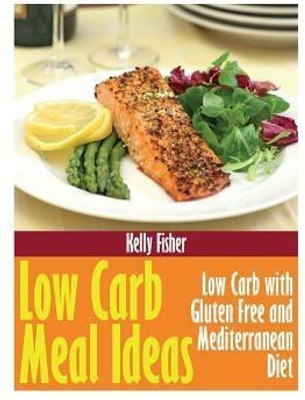 Low Carb Meal Ideas(English, Paperback, Fisher Kelly)