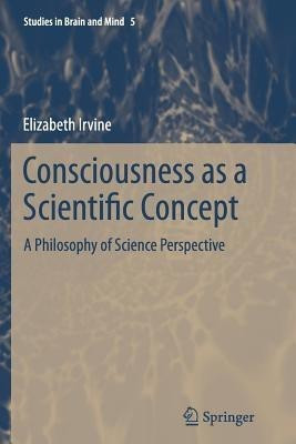 Consciousness as a Scientific Concept(English, Paperback, Irvine Elizabeth)