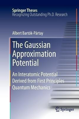 The Gaussian Approximation Potential(English, Paperback, Bartok-Partay Albert)