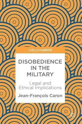 Disobedience in the Military(English, Hardcover, Caron Jean-Francois)