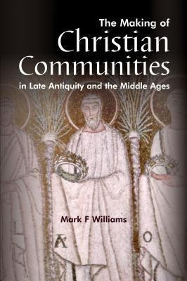 The Making Of Christian Communities in Late Antiquity and the Middle Ages(English, Paperback, unknown)