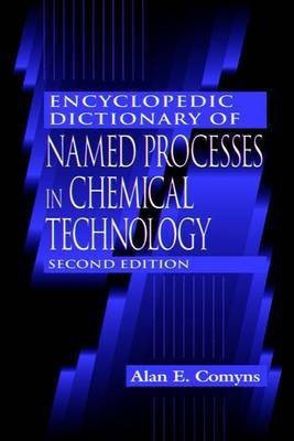 Encyclopedic Dictionary of Named Processes in Chemical Technology, Second Edition(English, Hardcover, Comyns Alan E.)