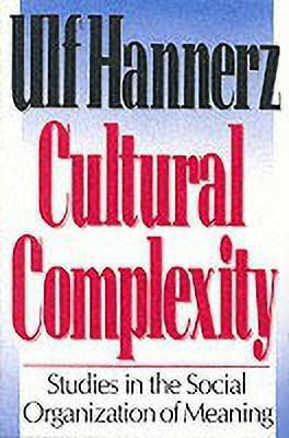 Cultural Complexity(English, Paperback, Hannerz Ulf)