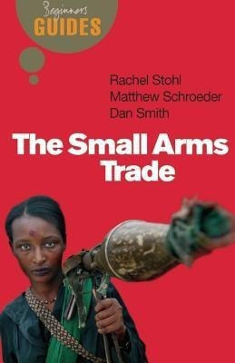 The Small Arms Trade(English, Paperback, Schroeder Matthew)