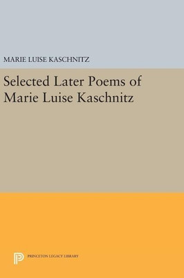 Selected Later Poems of Marie Luise Kaschnitz(English, Hardcover, Kaschnitz Marie Luise)