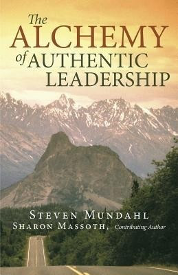 The Alchemy of Authentic Leadership(English, Paperback, Mundahl Steven)