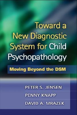 Toward a New Diagnostic System for Child Psychopathology(English, Hardcover, Jensen Peter S.)