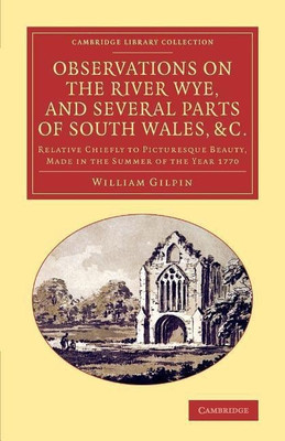 Observations on the River Wye, and Several Parts of South Wales, &c.(English, Paperback, Gilpin William)
