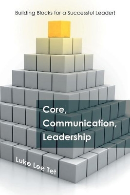 Core, Communication, Leadership(English, Paperback, Tet Luke Lee)