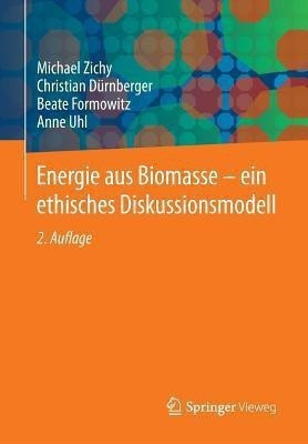 Energie aus Biomasse - ein ethisches Diskussionsmodell(German, Paperback, Zichy Michael)