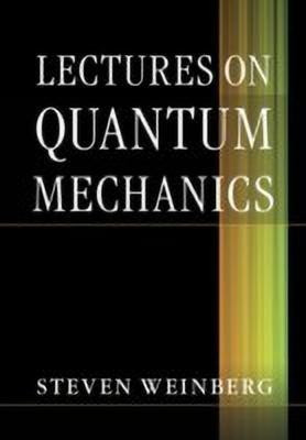 Lectures on Quantum Mechanics(English, Hardcover, Weinberg Steven)