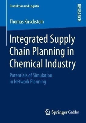 Integrated Supply Chain Planning in Chemical Industry(English, Paperback, Kirschstein Thomas)