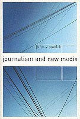 Journalism and New Media(English, Paperback, Pavlik John V.)