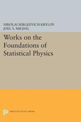 Works on the Foundations of Statistical Physics(English, Paperback, Krylov Nikolai Sergeevich)