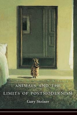Animals and the Limits of Postmodernism(English, Paperback, Steiner Gary)