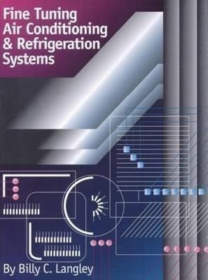 Fine Tuning Air Conditioning and Refrigeration Systems(English, Paperback, Langley Billy C.)