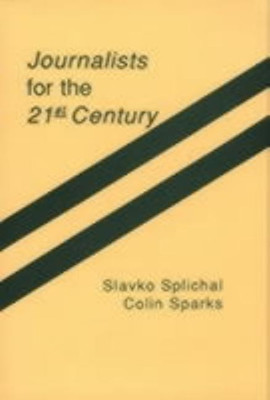 Journalists for the 21st Century(English, Paperback, Splichal Slavko)