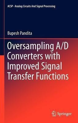 Oversampling A/D Converters with Improved Signal Transfer Functions(English, Hardcover, Pandita Bupesh)