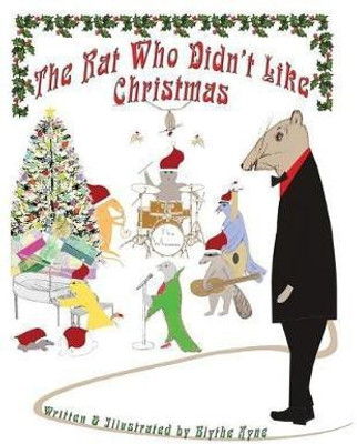 The Rat Who Didn't Like Christmas(English, Paperback, Ayne Blythe)