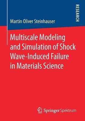 Multiscale Modeling and Simulation of Shock Wave-Induced Failure in Materials Science(English, Paperback, Steinhauser Martin Oliver)