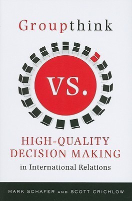 Groupthink Versus High-Quality Decision Making in International Relations(English, Paperback, Schafer Mark)