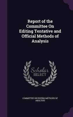 Report of the Committee On Editing Tentative and Official Methods of Analysis(English, Hardcover, unknown)