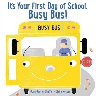 It's Your First Day of School, Busy Bus!(English, Hardcover, Shaffer Jody Jensen)