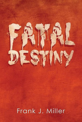 Fatal Destiny(English, Paperback, Miller Frank J)
