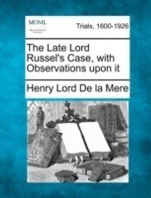 The Late Lord Russel's Case, with Observations Upon It(English, Paperback, Mere Henry Lord De La)