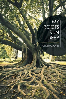 My Roots Run Deep(English, Paperback, Cary Oliver C)