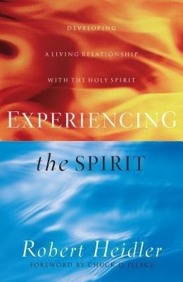 Experiencing the Spirit - Developing a Living Relationship with the Holy Spirit(English, Paperback, Heidler Robert)
