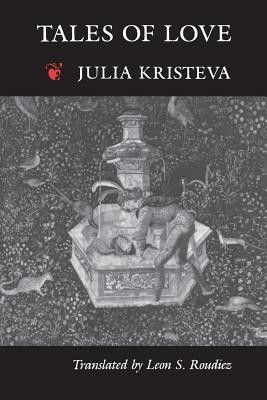 Tales of Love(English, Paperback, Kristeva Julia)