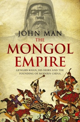 The Mongol Empire  - Genghis Khan, His Heirs and the Founding of Modern China(English, Paperback, Man John)