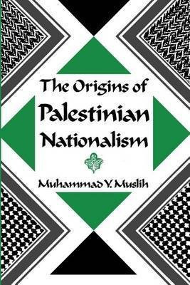 The Origins of Palestinian Nationalism(English, Paperback, Muslih Muhammad Y.)