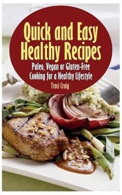 Quick and Easy Healthy Recipes(English, Paperback, Craig Traci)