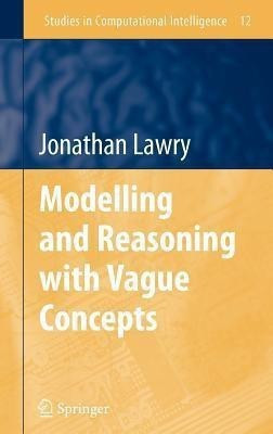 Modelling and Reasoning with Vague Concepts(English, Hardcover, Lawry Jonathan)