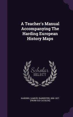 A Teacher's Manual Accompanying The Harding European History Maps(English, Hardcover, unknown)