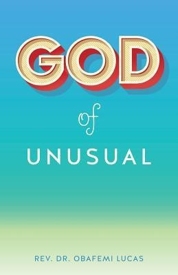 God of Unusual(English, Paperback, Lucas Obafemi REV Dr)