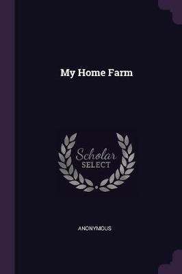 My Home Farm(English, Paperback, Anonymous)