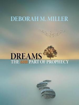Dreams - the 60Th Part of Prophecy(English, Paperback, Miller Deborah M)