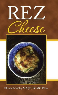 Rez Cheese(English, Hardcover, Wiley Ma Jd Pomo Elder Elizabeth)