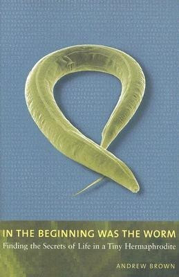 In the Beginning Was the Worm(English, Paperback, Brown Andrew)