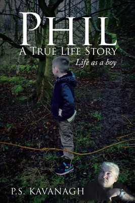 Phil A True Life Story(English, Paperback, Kavanagh P S)