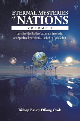 Eternal Mysteries of Nations Volume 2(English, Paperback, Effiong Orok Bishop Bassey)