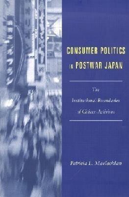 Consumer Politics in Postwar Japan(English, Paperback, Maclachlan Patricia L.)