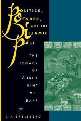 Politics, Gender, and the Islamic Past(English, Paperback, Spellberg D. A.)