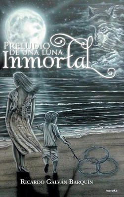 Preludio de una luna inmortal(Spanish, Hardcover, Galvan Barquin Ricardo)