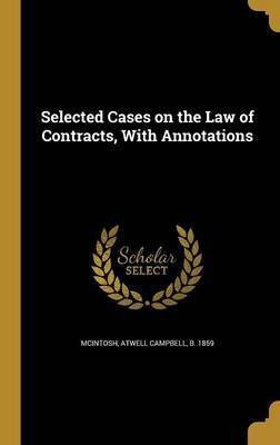 Selected Cases on the Law of Contracts, With Annotations(English, Hardcover, unknown)