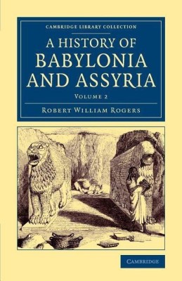 History of Babylonia and Assyria(English, Paperback, Rogers Robert William)