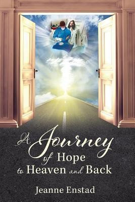 A Journey of Hope to Heaven & Back(English, Paperback, Enstad Jeanne)